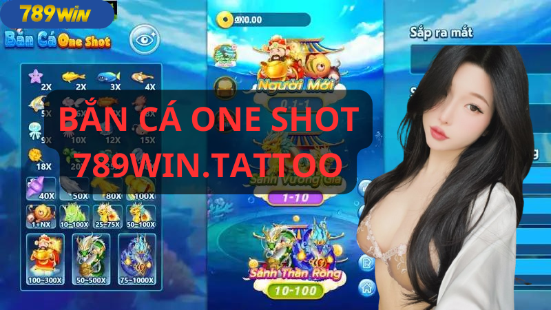 789WIN.tattoo: Bắn cá One Shot - Trải nghiệm những tính năng HOT, phần thưởng x1000 tại 789win