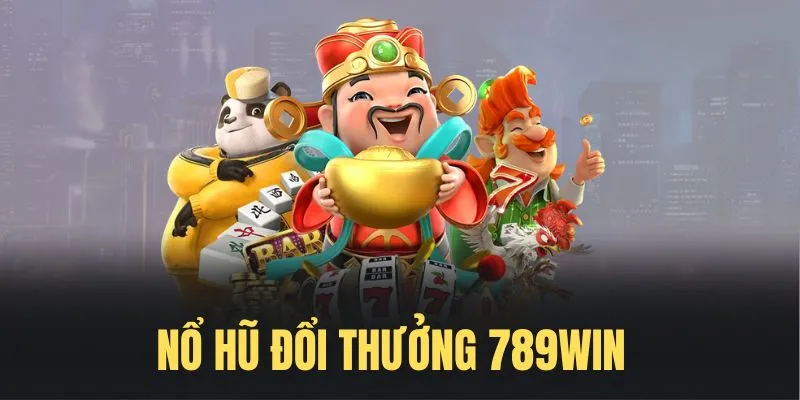 Giao diện Nổ hũ 789win cực đỉnh với đồ họa chất lượng