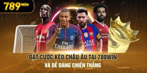 Kèo Châu u là gì? Kinh nghiệm cá cược kèo châu u hiệu quả tại 789win