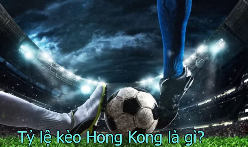 Tìm hiểu tỷ lệ kèo Hong Kong là gì tại 789win