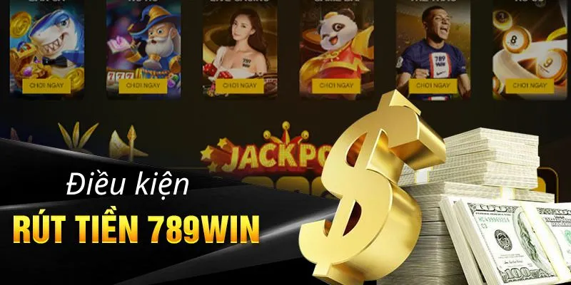 Đáp ứng đủ các điều kiện rút tiền 789win mà nhà cái đưa ra