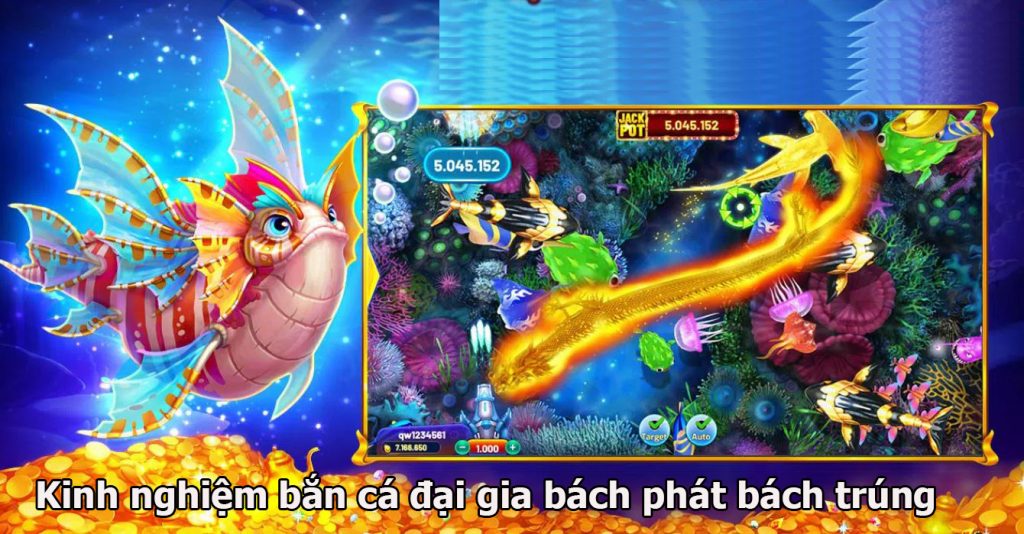 Chia sẻ kinh nghiệm bắn cá đại gia bách phát bách trúng tại 789win