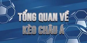 Tìm hiểu kèo châu Á là gì?