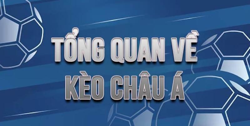 Tìm hiểu kèo châu Á là gì?